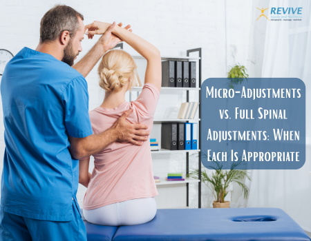 Micro-Adjustments vs. Full Spinal Adjustments: When Each Is Appropriate