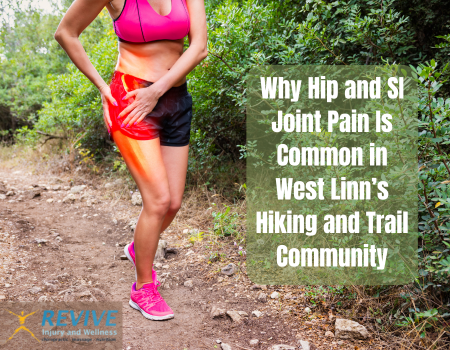 Why Hip and SI Joint Pain Is Common in West Linn’s Hiking and Trail Community