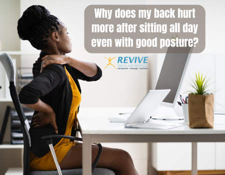 Why does my back hurt more after sitting all day even with good posture?